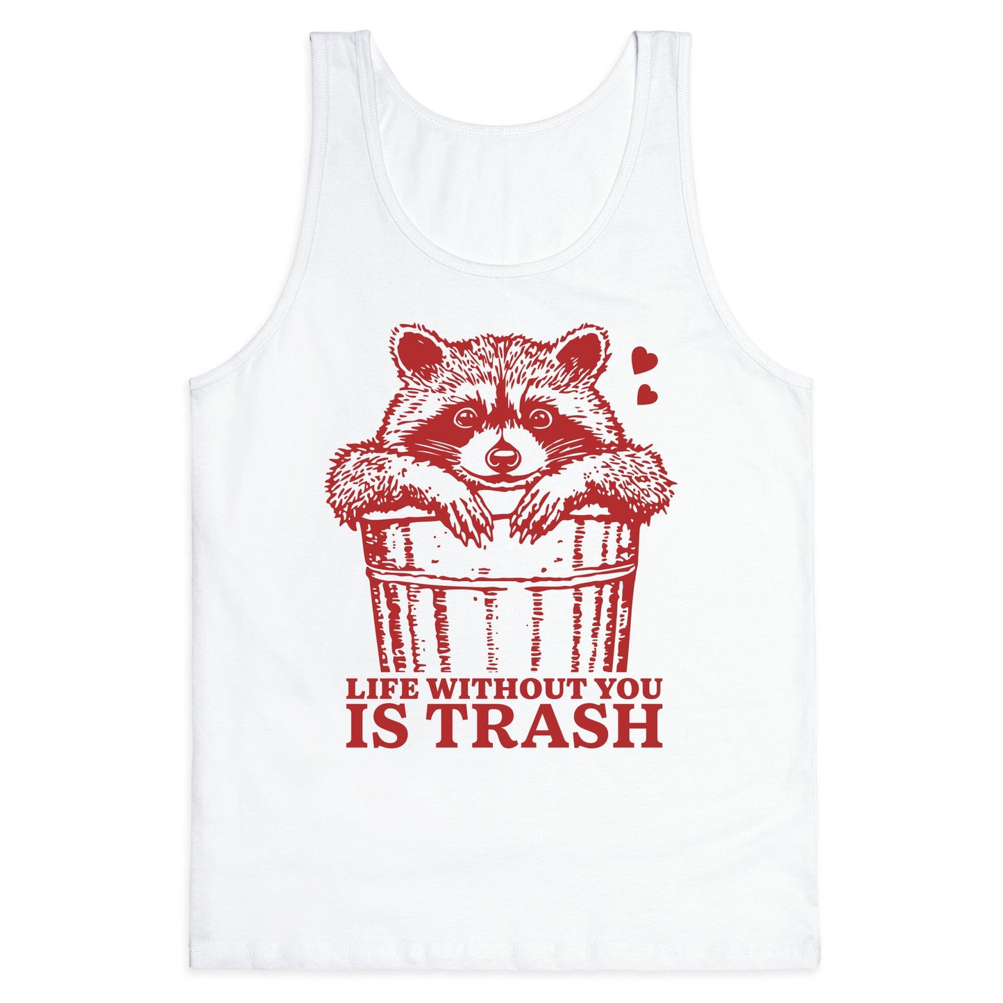 Life Without You Is Trash Tank Top