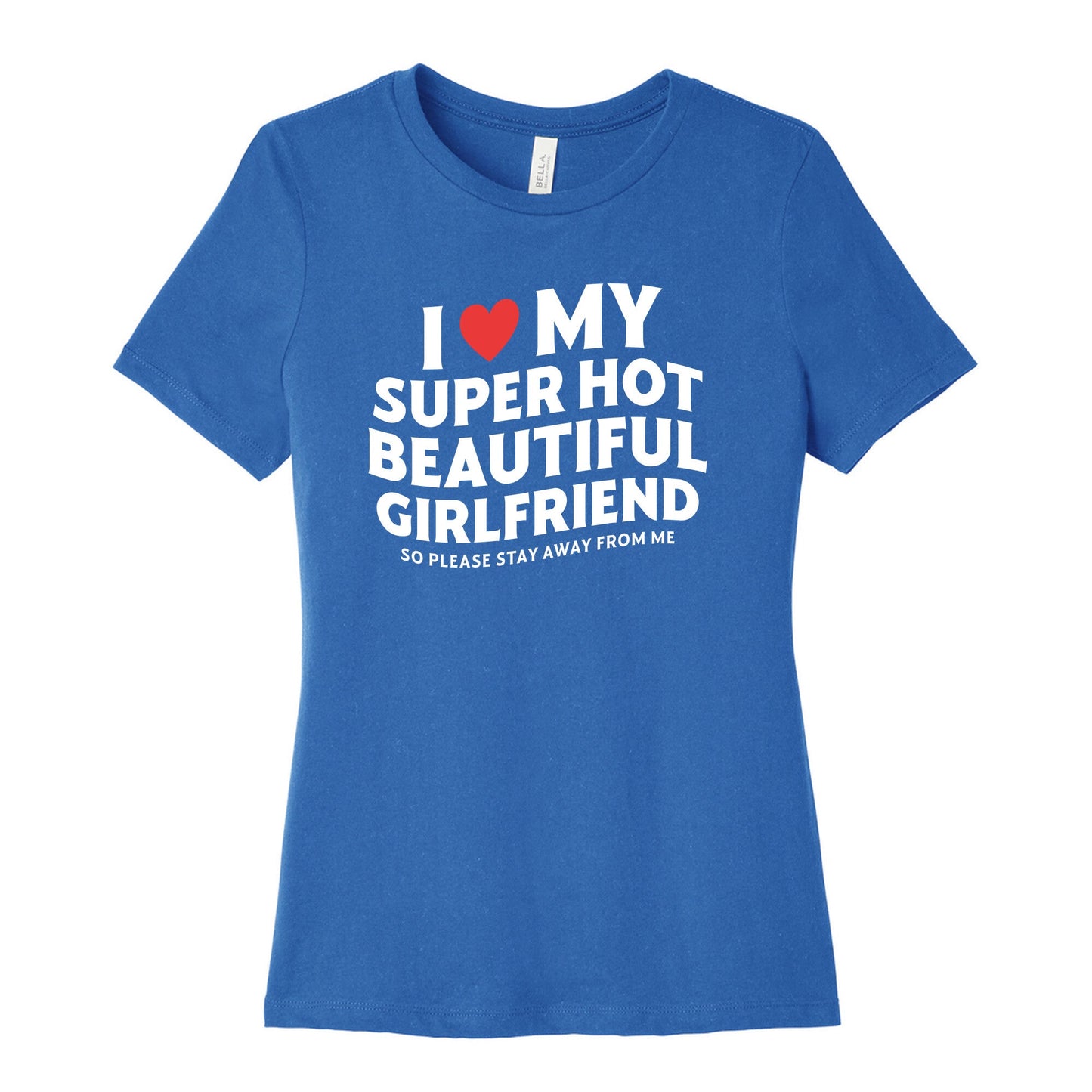 I Love My Girlfriend Womens Relaxed Fit Cotton Tee