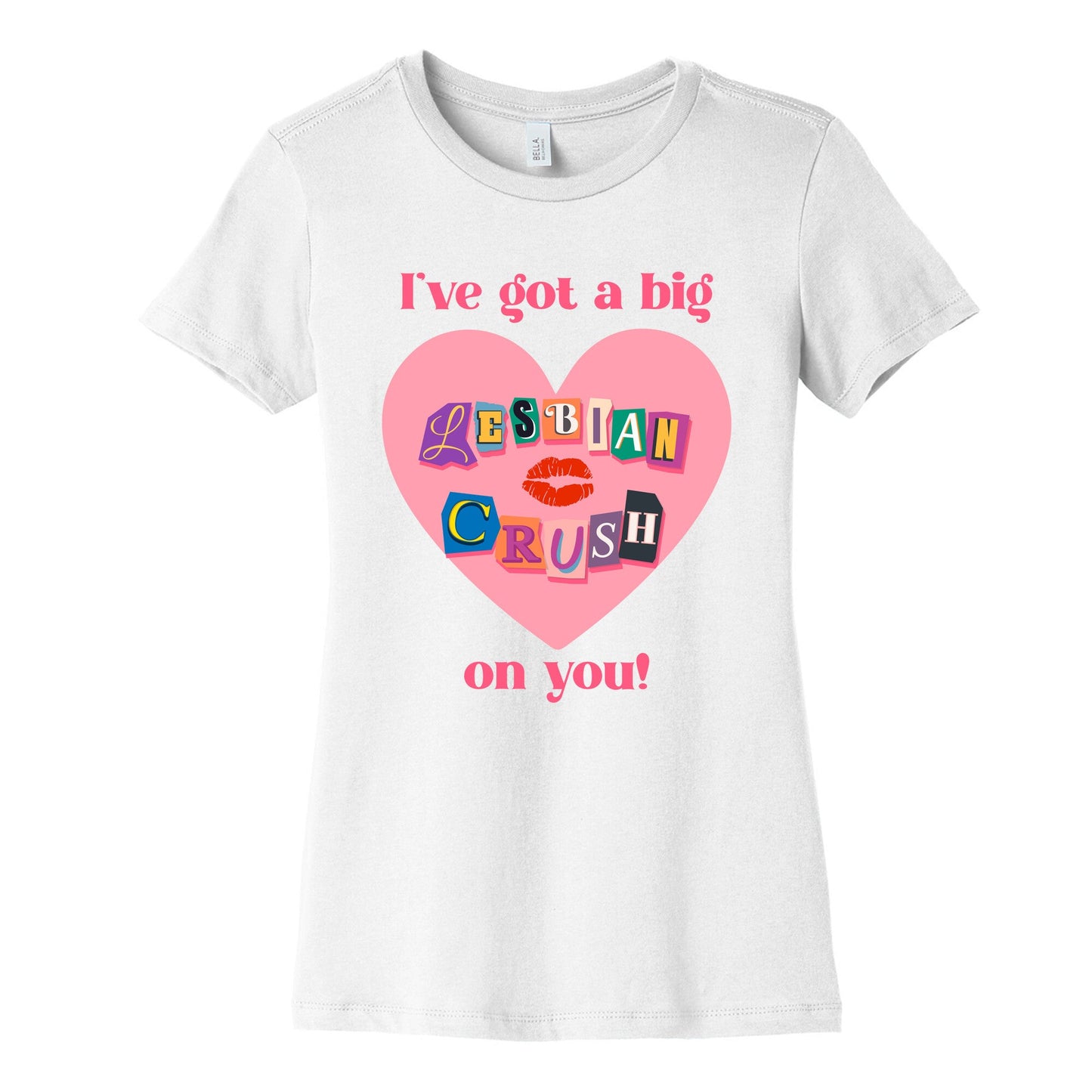 Ive Got A Big Lesbian Crush On You Womens Cotton Tee