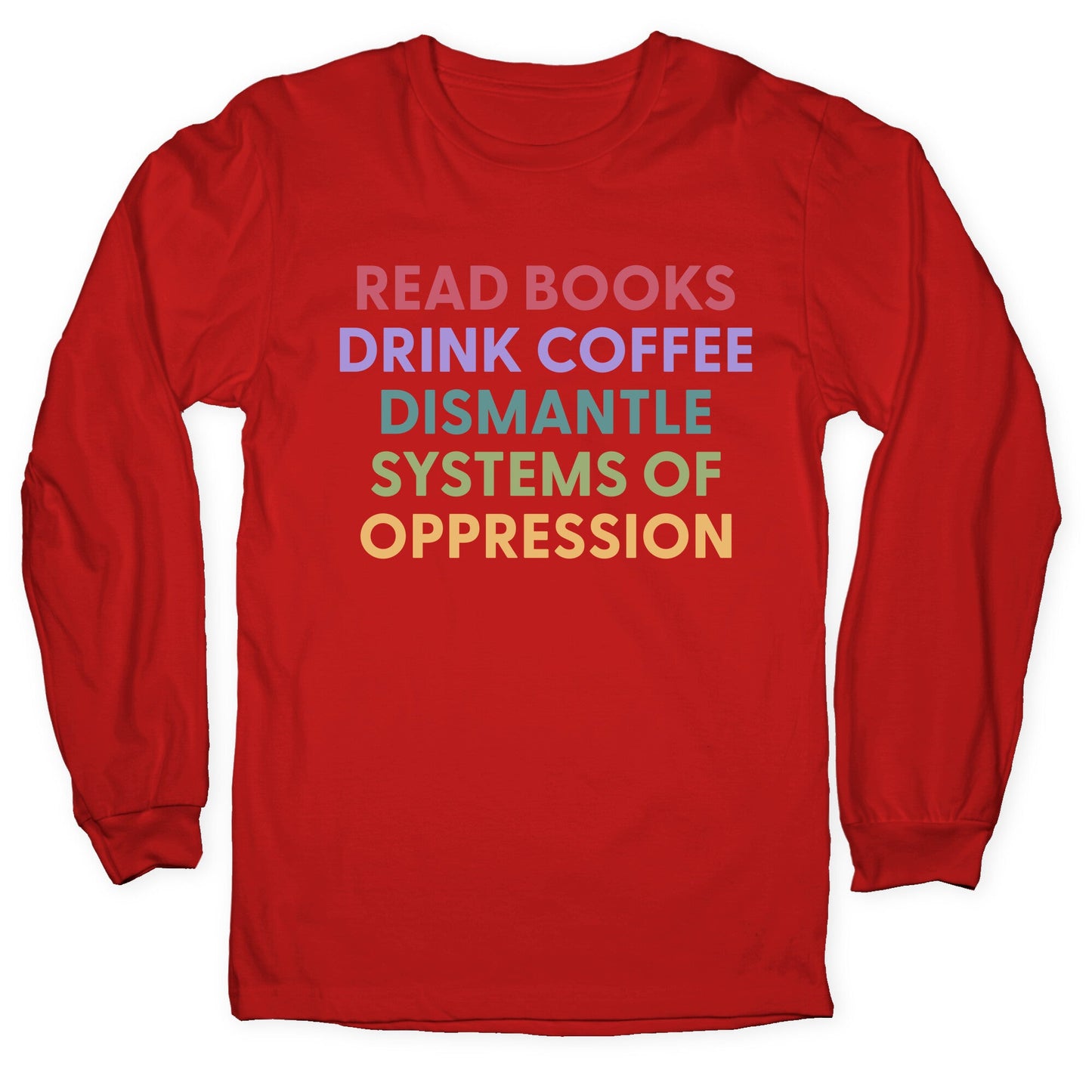 Dismantle Systems Of Oppression Longsleeve Tee