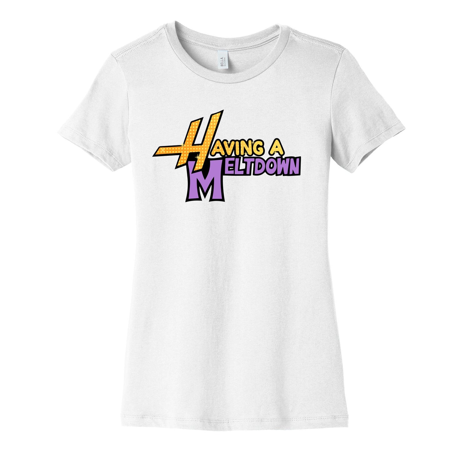 Having A Meltdown Womens Cotton Tee