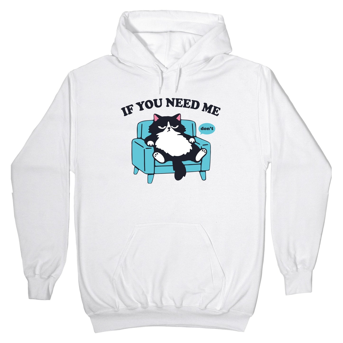 If You Need Me Dont Hoodie