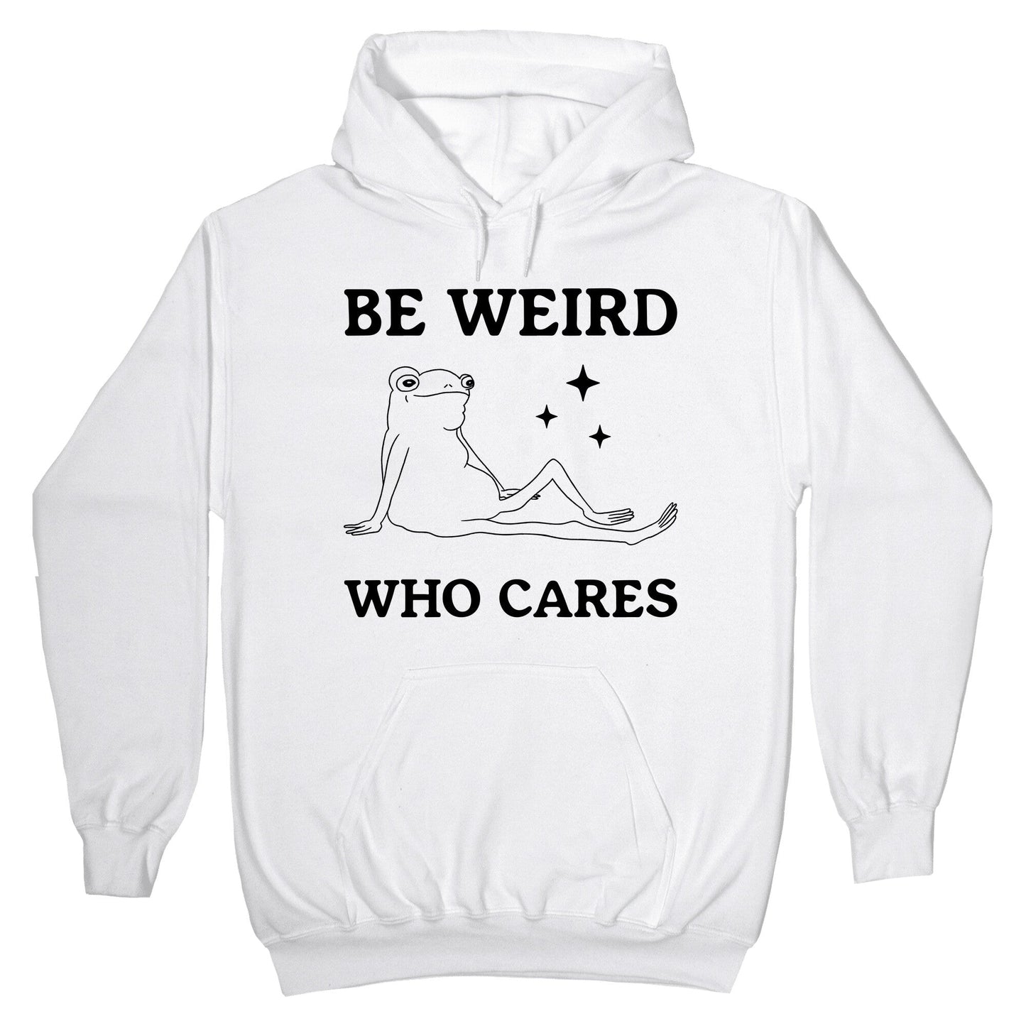 Be Weird Who Cares Hoodie