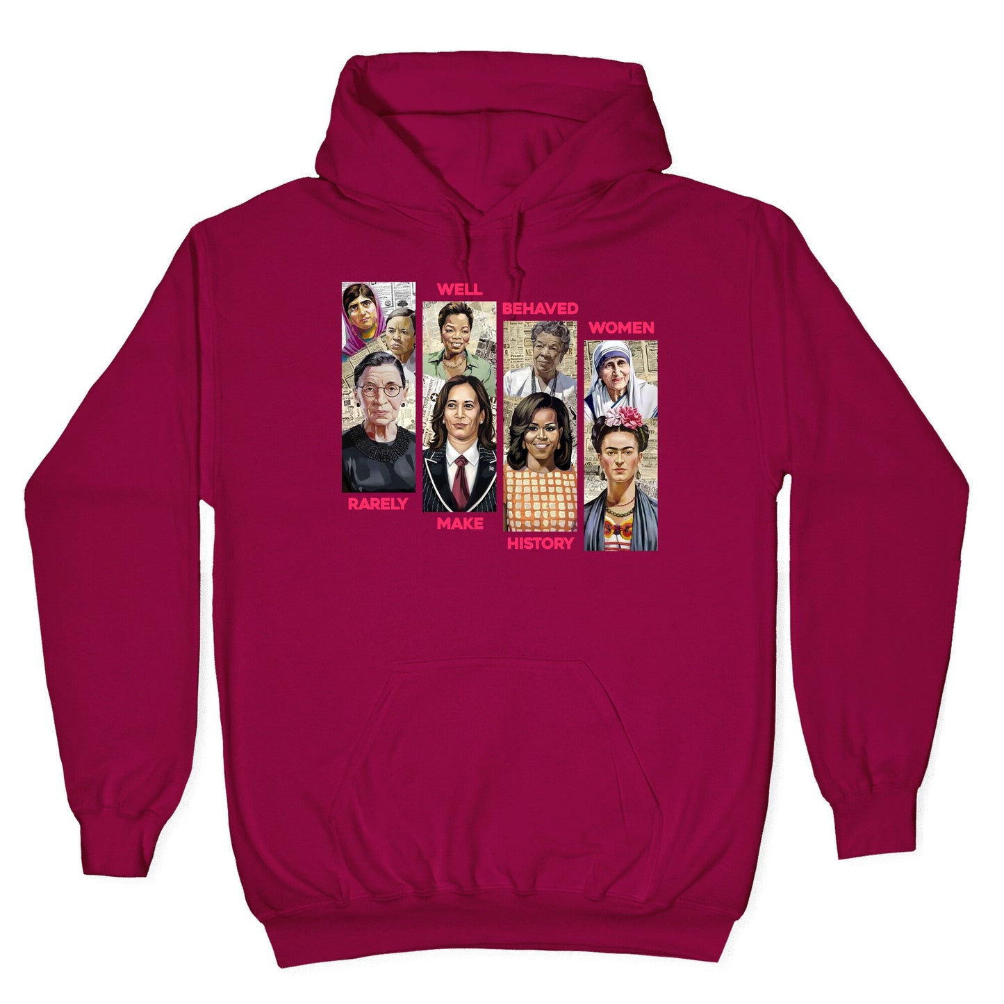 Well Behaved Women Rarely Make History Hoodie