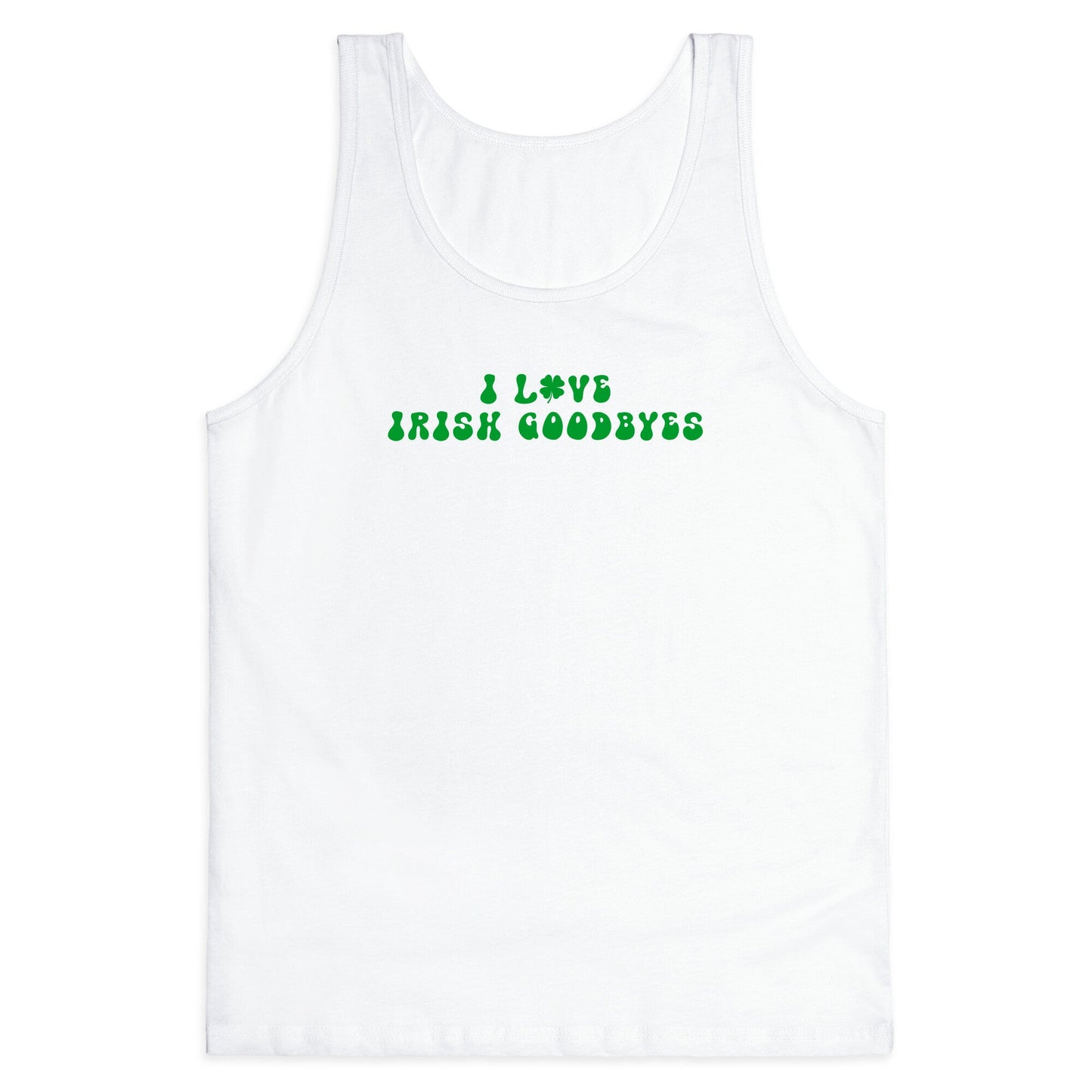 I Love Irish Goodbyes Tank Top