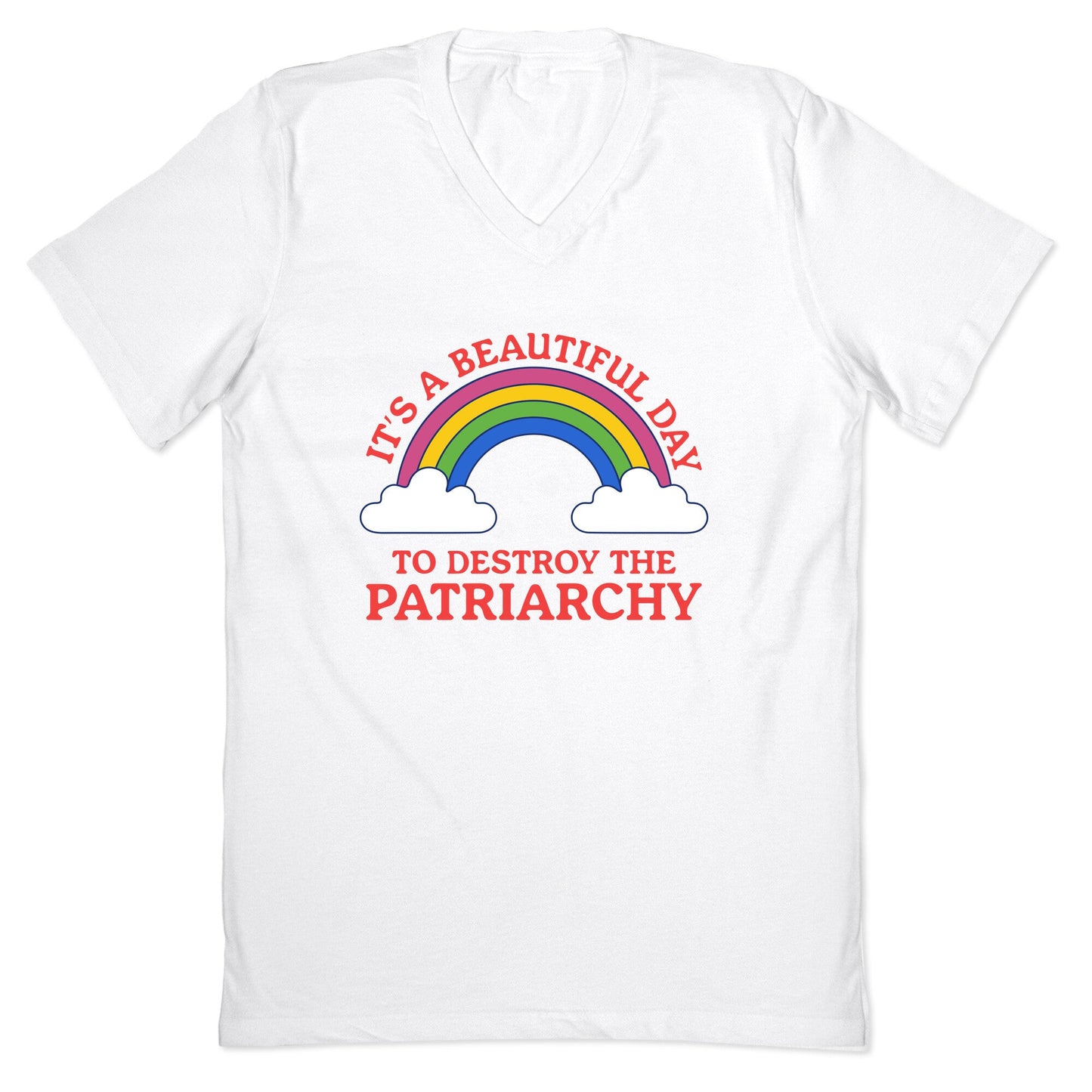 Beautiful Day To Destroy The Patriarchy V-Neck