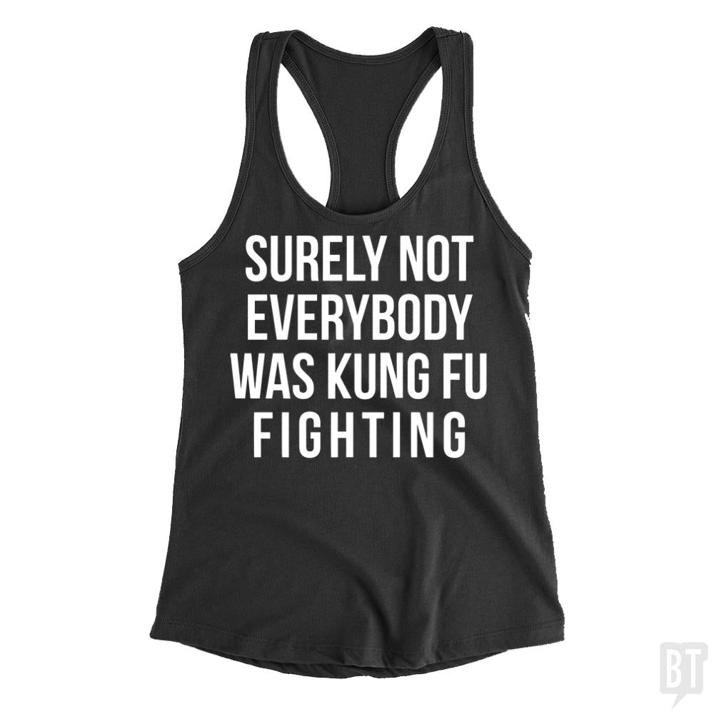 Surely Not Everybody Was Kung Fu Fighting Tank Tops