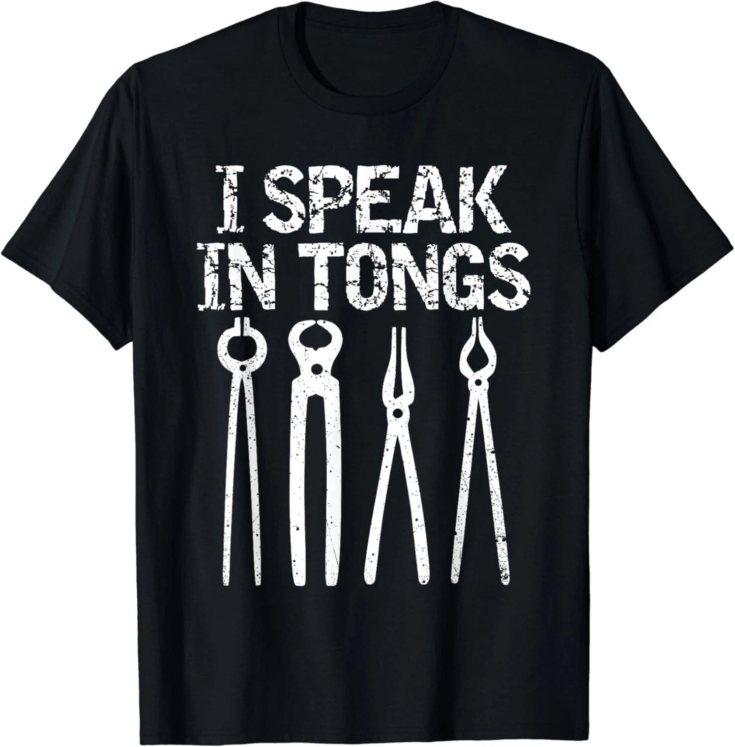 Funny I Speak In Tongs Blacksmith T-Shirt Gift Idea MM Gift Unisex T-Shirt