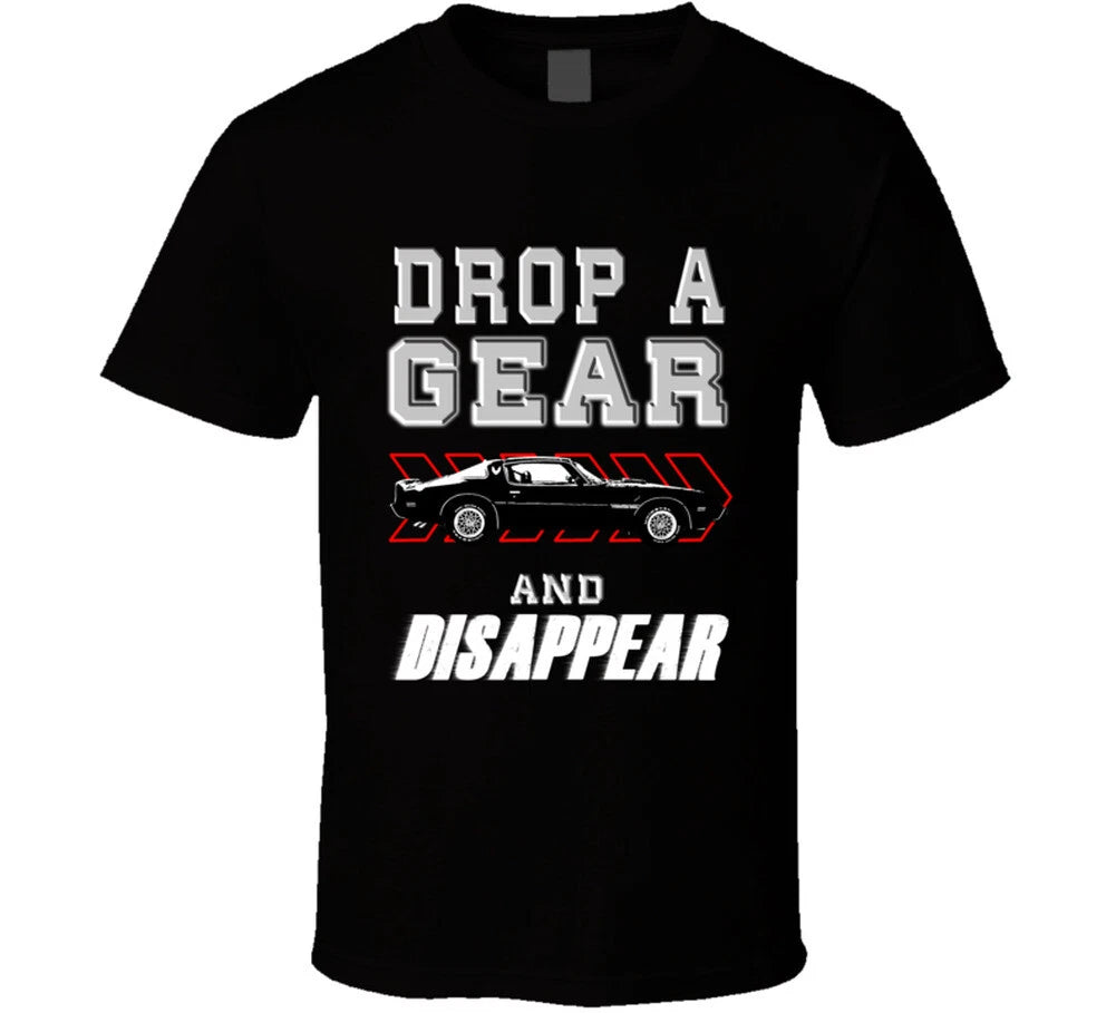 1979 Pontiac Firebird Trans Am Drop A Gear And Disappear Car Enthusiasts T Shirt