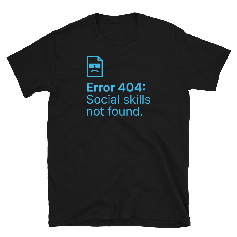 Error 404: Social Skills Not Found T-Shirt