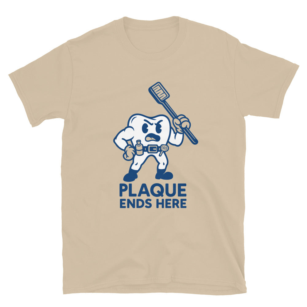 Plaque Ends Here Dentist Funny T-Shirt