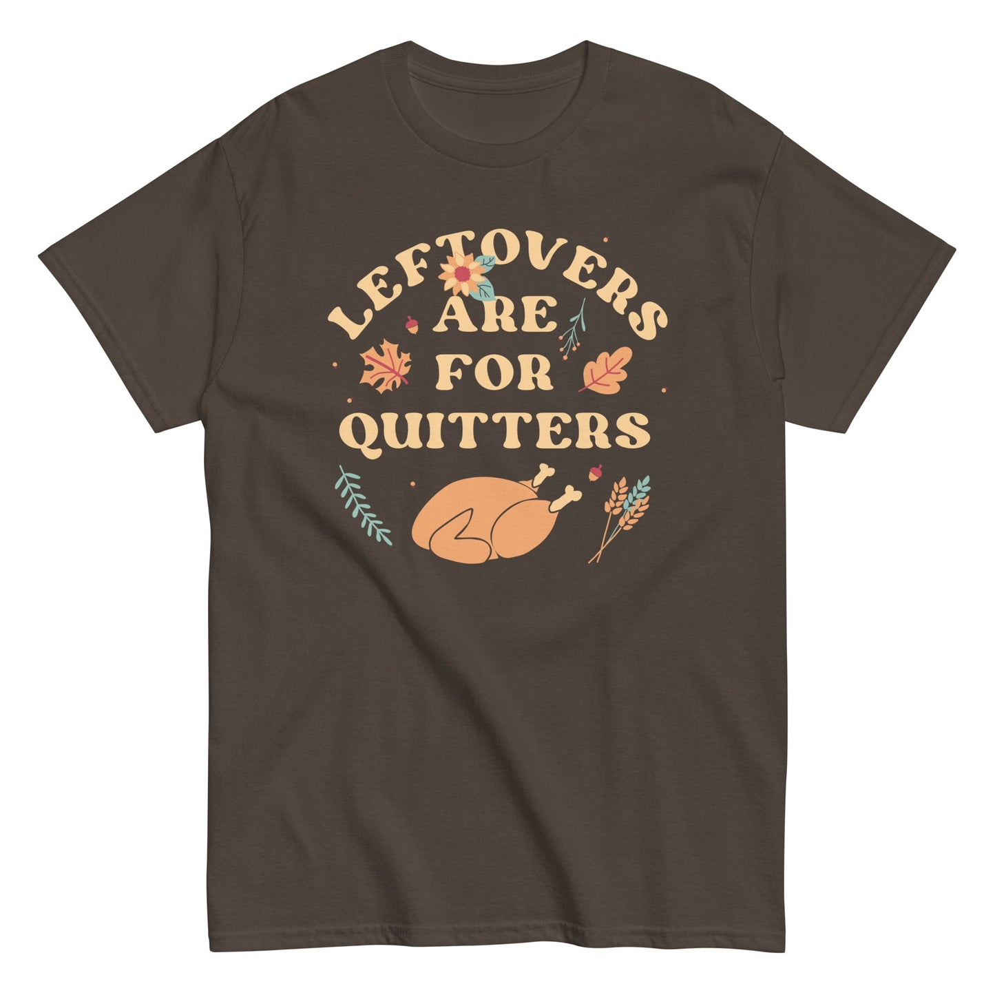 Leftovers Are For Quitters Men's Classic Tee