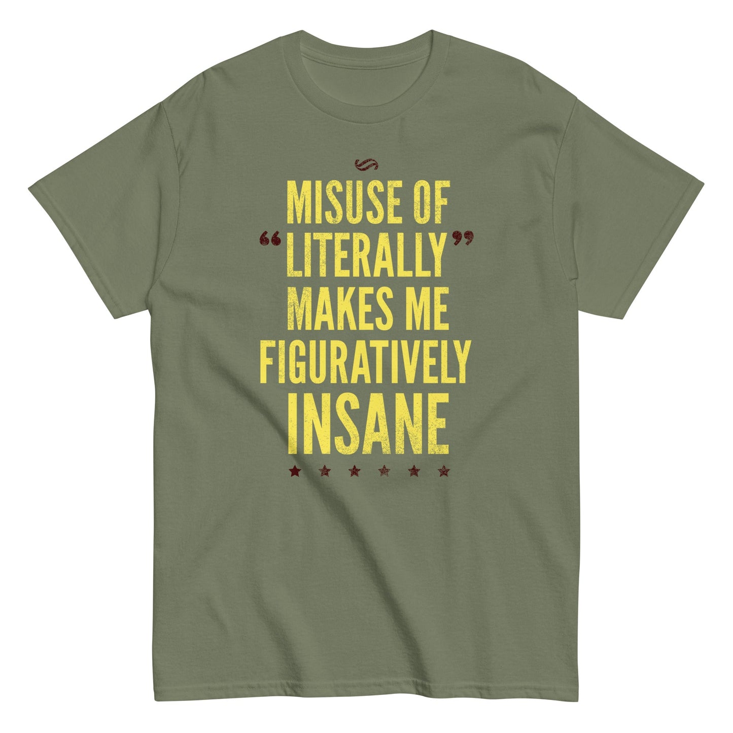 Misuse of Literally Makes Me Figuratively Insane Men's Classic Tee