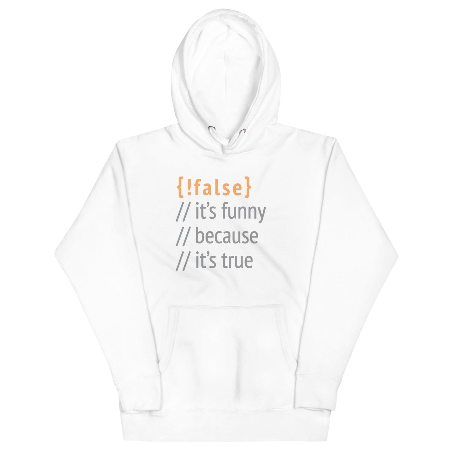 It's Funny Because It's True Unisex Hoodie