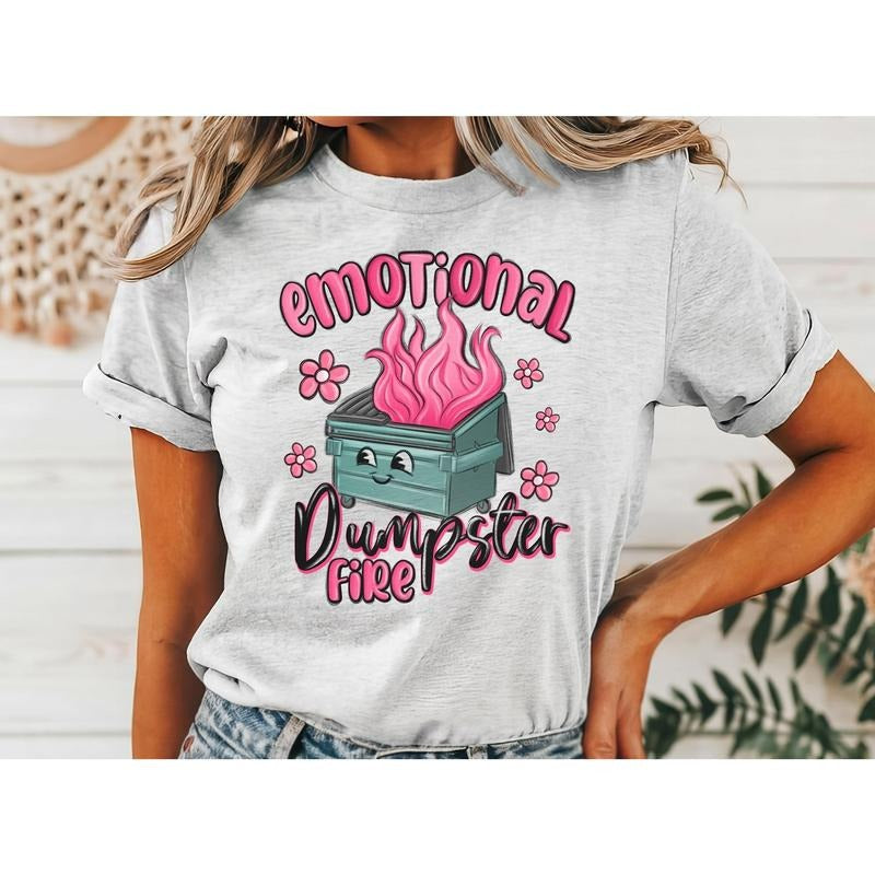 #009 Emotional Dumpster Fire   - Print Unisex Crew neck Tee T-shirt - Shirt Hoodie, Sweatshirt | InkThreadWorks.com