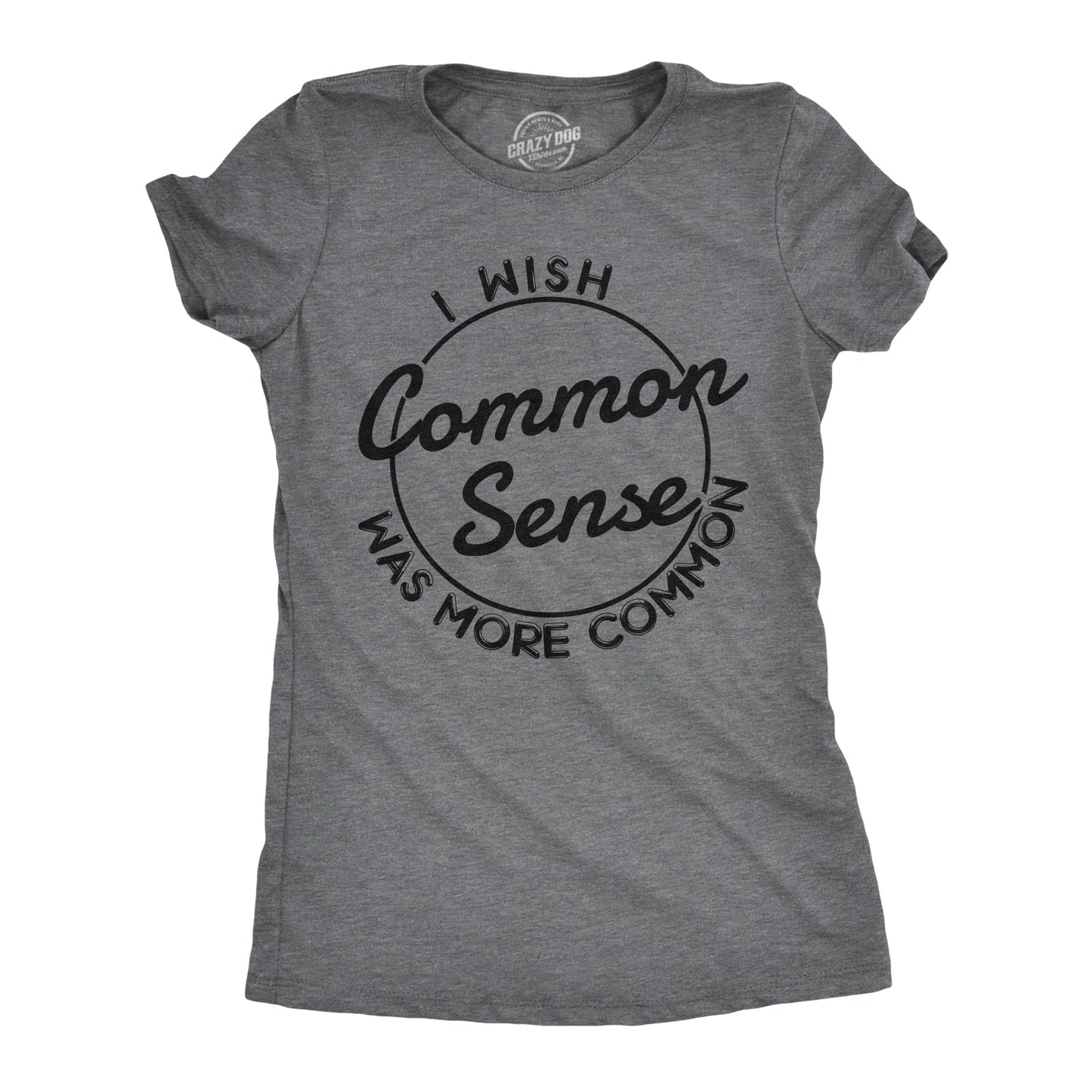 I Wish Common Sense Was More Common Women's T Shirt Hoodie, Sweatshirt | InkThreadWorks.com (Image 1)