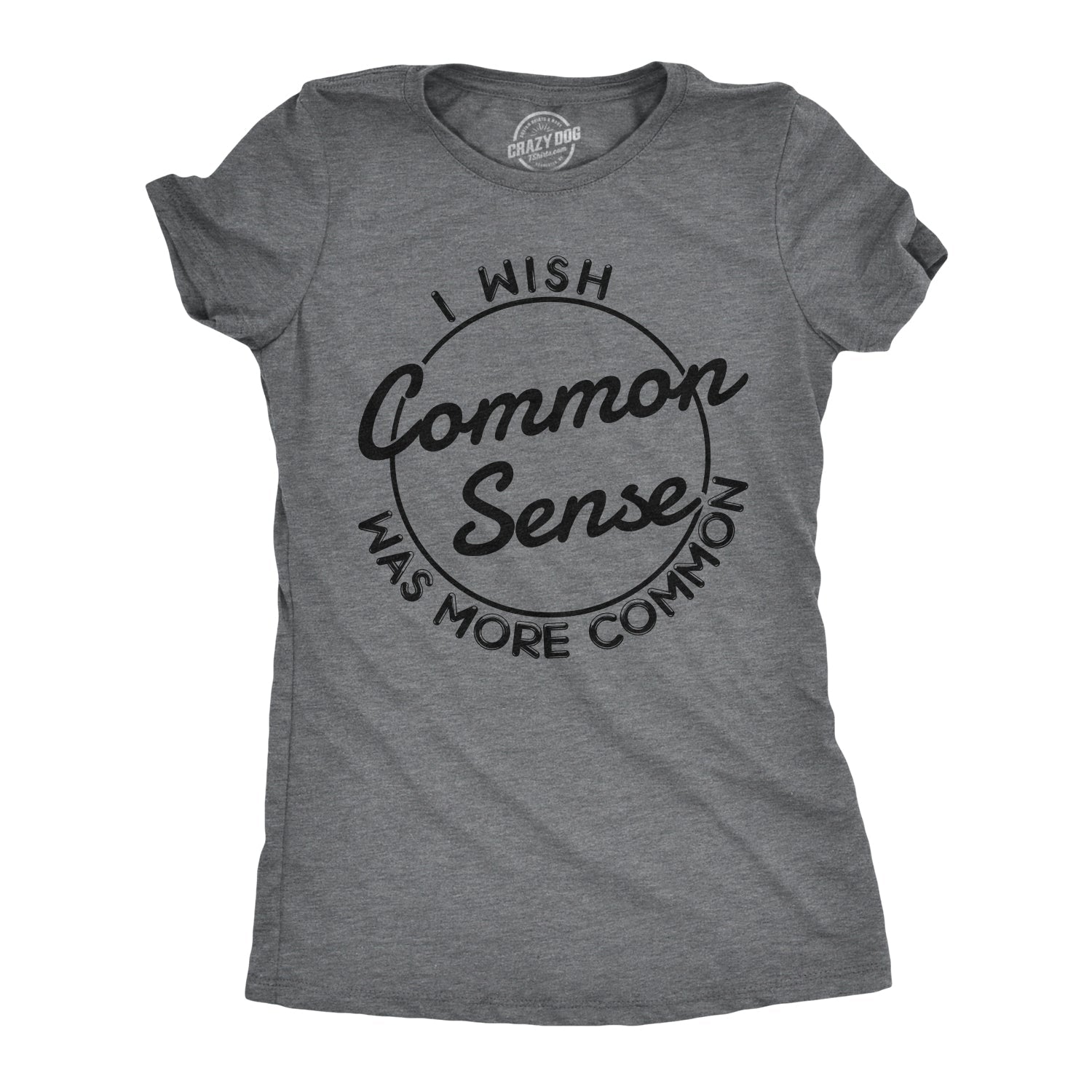 I Wish Common Sense Was More Common Women's T Shirt Hoodie, Sweatshirt | InkThreadWorks.com (Image 1)