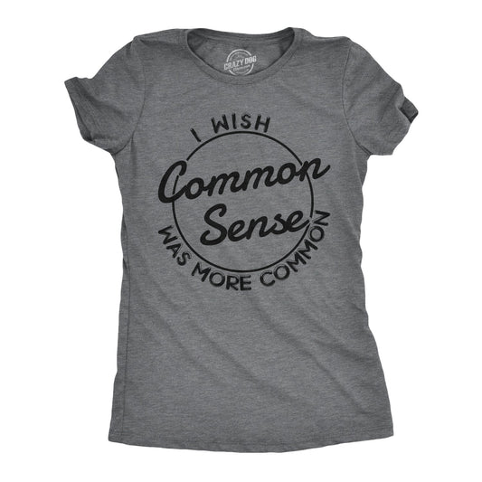I Wish Common Sense Was More Common Women's T Shirt Hoodie, Sweatshirt | InkThreadWorks.com (Image 1)