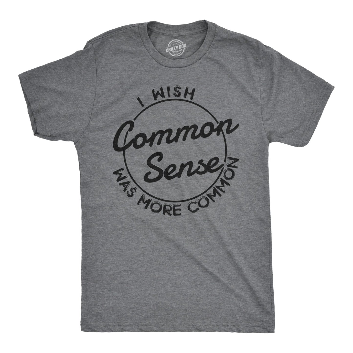 I Wish Common Sense Was More Common Men's T Shirt Hoodie, Sweatshirt | InkThreadWorks.com (Image 1)