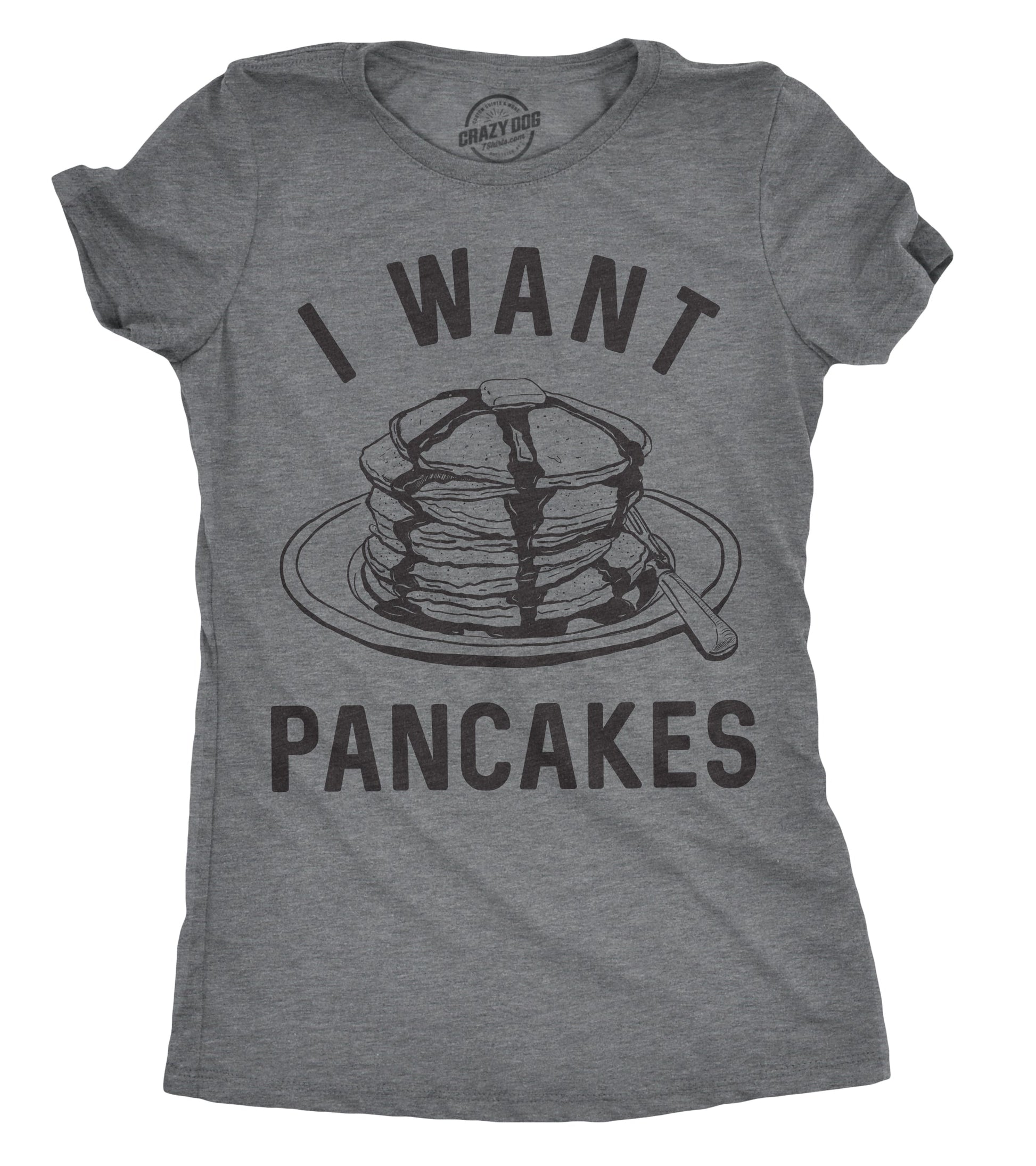I Want Pancakes Women's T Shirt Hoodie, Sweatshirt | InkThreadWorks.com (Image 1)