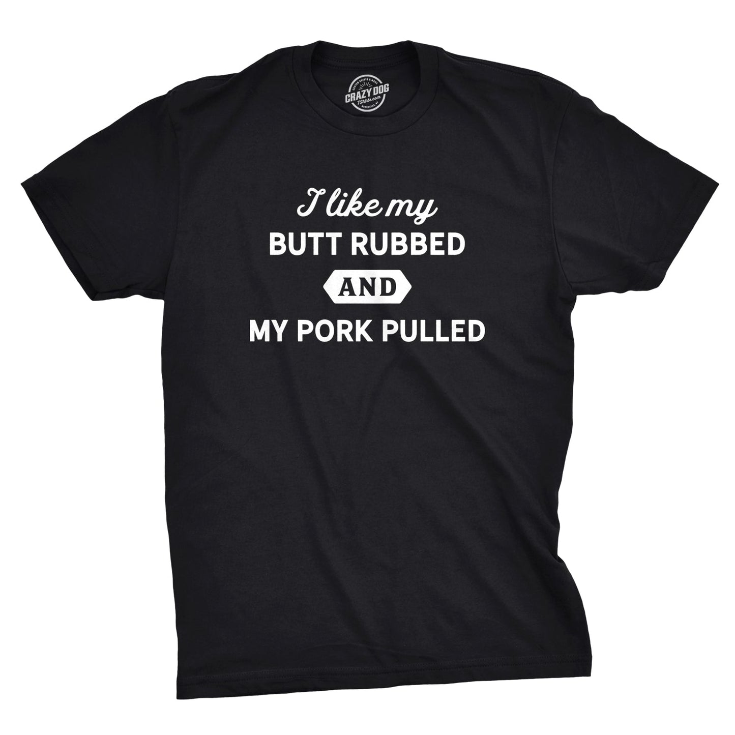 I Like My Butt Rubbed And My Pork Pulled Men's T Shirt Hoodie, Sweatshirt | InkThreadWorks.com (Image 1)