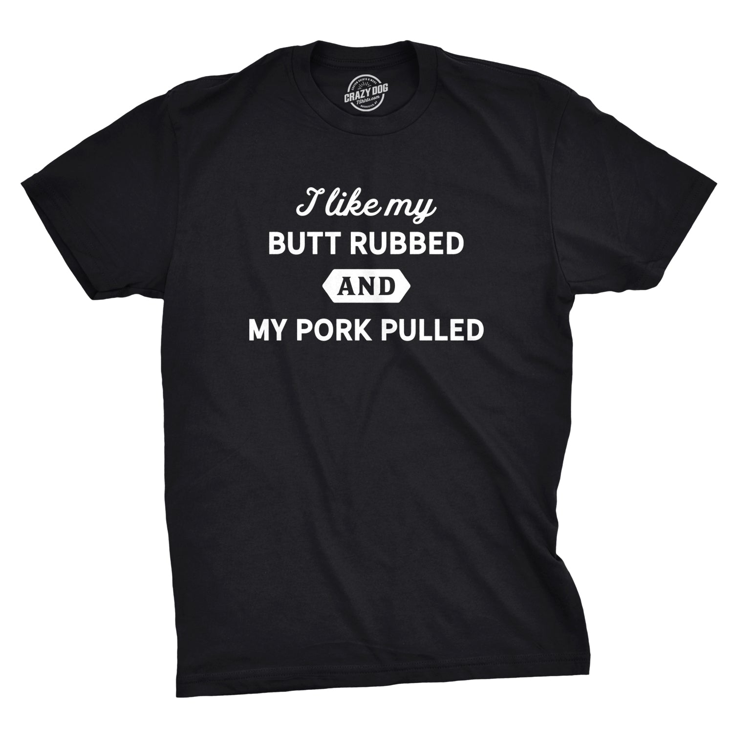 I Like My Butt Rubbed And My Pork Pulled Men's T Shirt Hoodie, Sweatshirt | InkThreadWorks.com (Image 1)