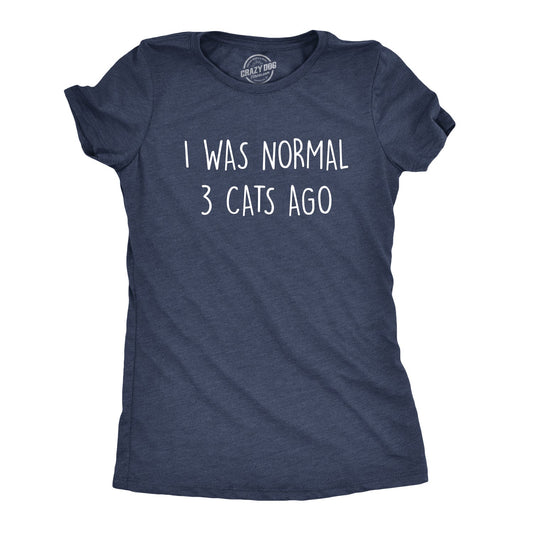 I Was Normal 3 Cats Ago Women's T Shirt Hoodie, Sweatshirt | InkThreadWorks.com (Image 1)