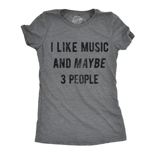 I Like Music And Maybe 3 People Women's T Shirt Hoodie, Sweatshirt | InkThreadWorks.com (Image 1)