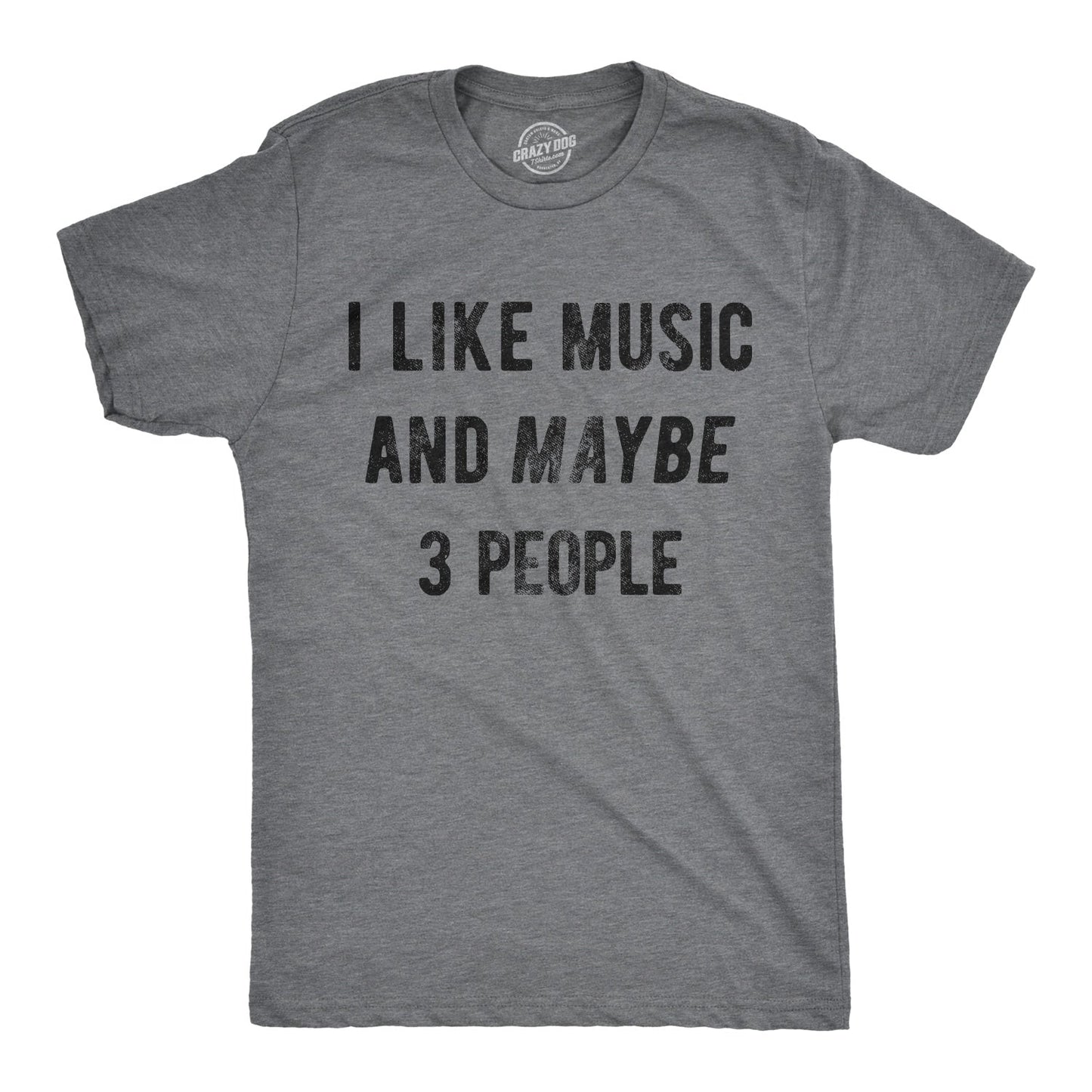 I Like Music And Maybe 3 People Men's T Shirt Hoodie, Sweatshirt | InkThreadWorks.com (Image 1)