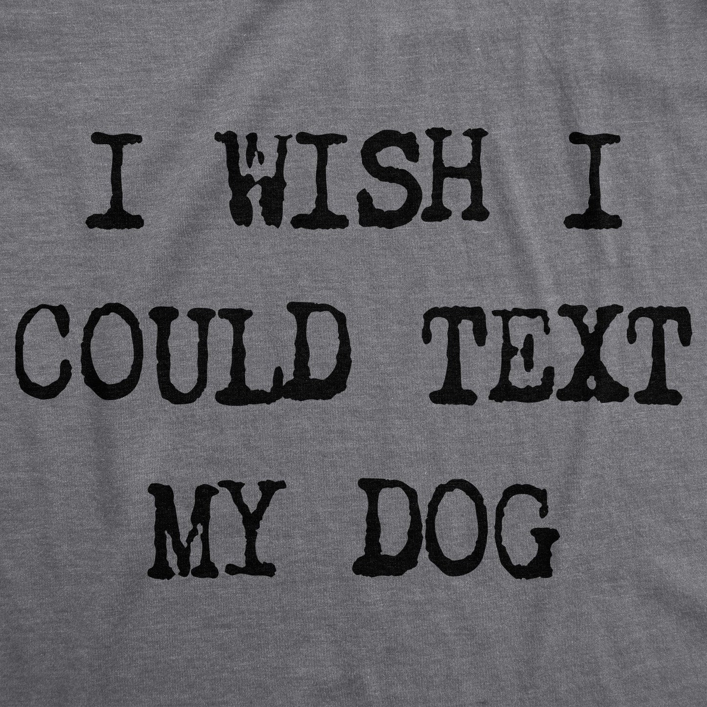 I Wish I Could Text My Dog Women's T Shirt Hoodie, Sweatshirt | InkThreadWorks.com (Image 2)