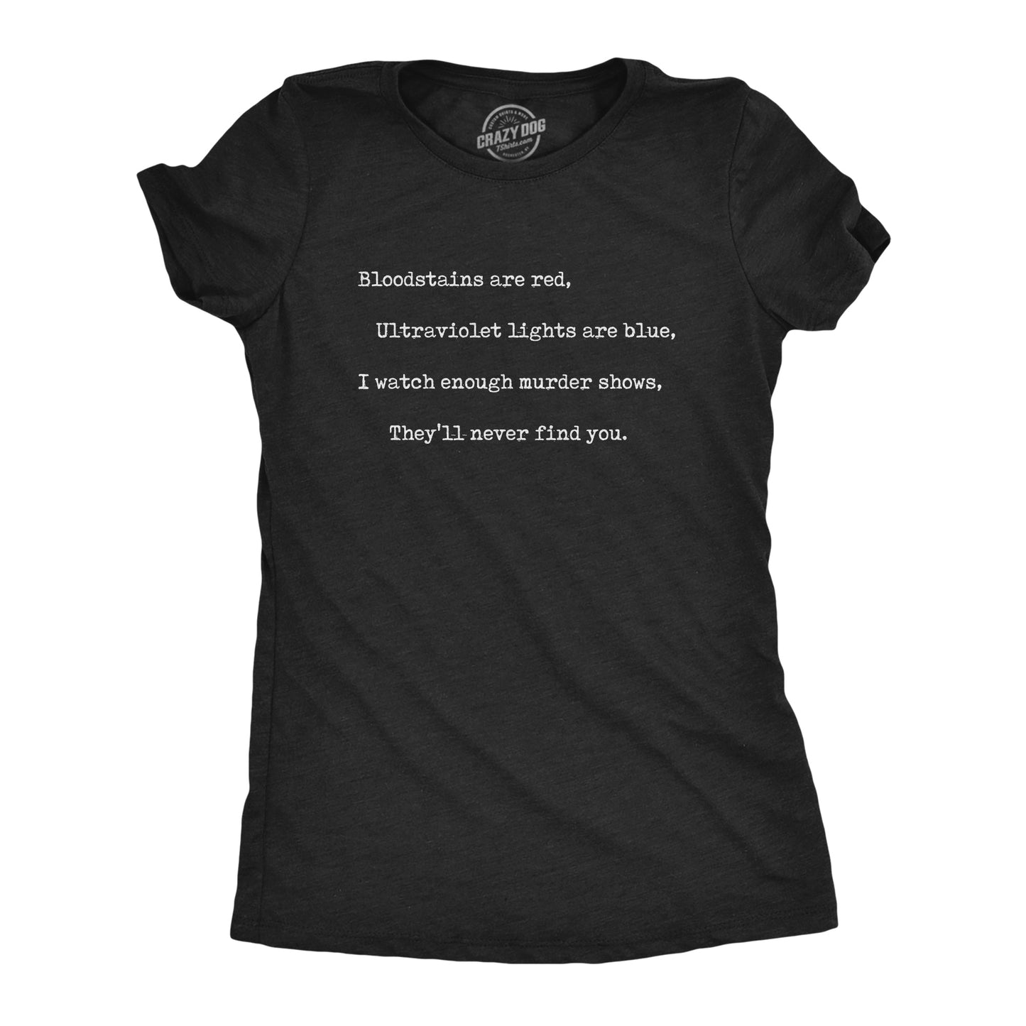 I Watch Murder Shows Women's T Shirt Hoodie, Sweatshirt | InkThreadWorks.com (Image 1)