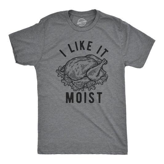 I Like It Moist Men's T Shirt Hoodie, Sweatshirt | InkThreadWorks.com (Image 1)