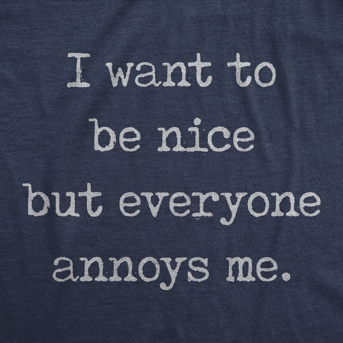I Want To Be Nice But Everyone Annoys Me Men's T Shirt Hoodie, Sweatshirt | InkThreadWorks.com (Image 2)