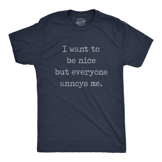 I Want To Be Nice But Everyone Annoys Me Men's T Shirt Hoodie, Sweatshirt | InkThreadWorks.com (Image 1)