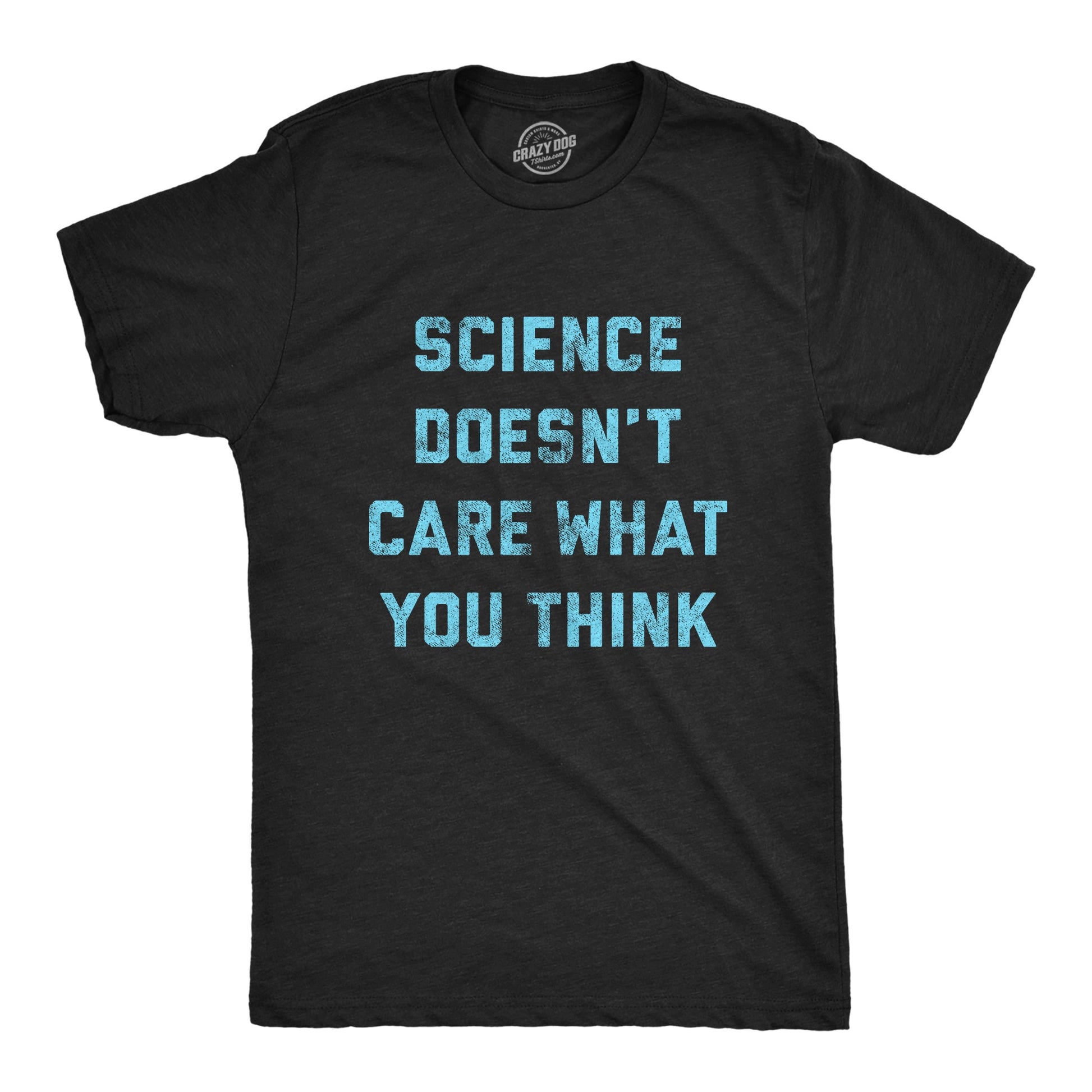 Science Doesn't Care What You Think Men's T Shirt Hoodie, Sweatshirt | InkThreadWorks.com (Image 1)