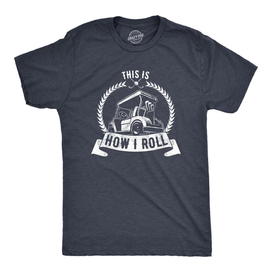 This Is How I Roll Men's T Shirt Hoodie, Sweatshirt | InkThreadWorks.com (Image 1)
