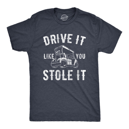 Drive It Like You Stole It Men's T Shirt Hoodie, Sweatshirt | InkThreadWorks.com (Image 1)