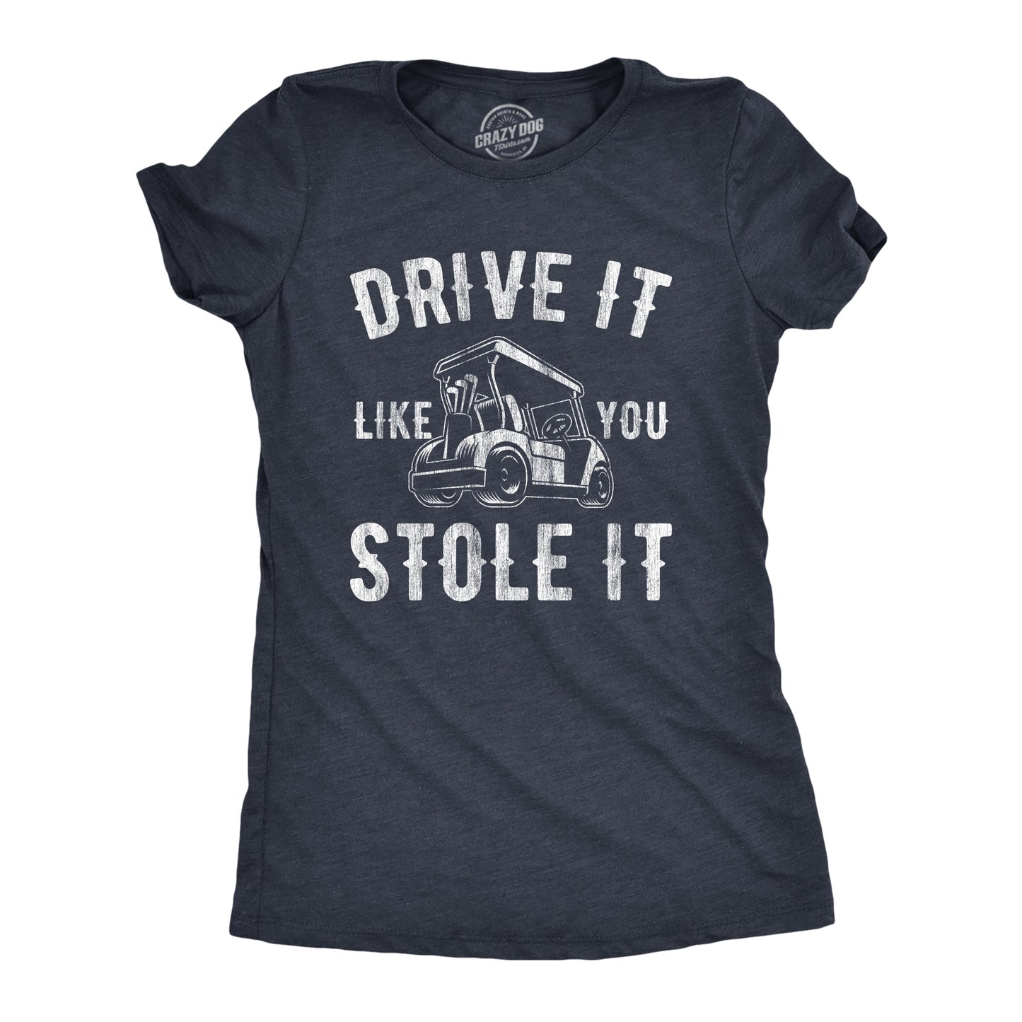 Drive It Like You Stole It Women's T Shirt Hoodie, Sweatshirt | InkThreadWorks.com (Image 1)