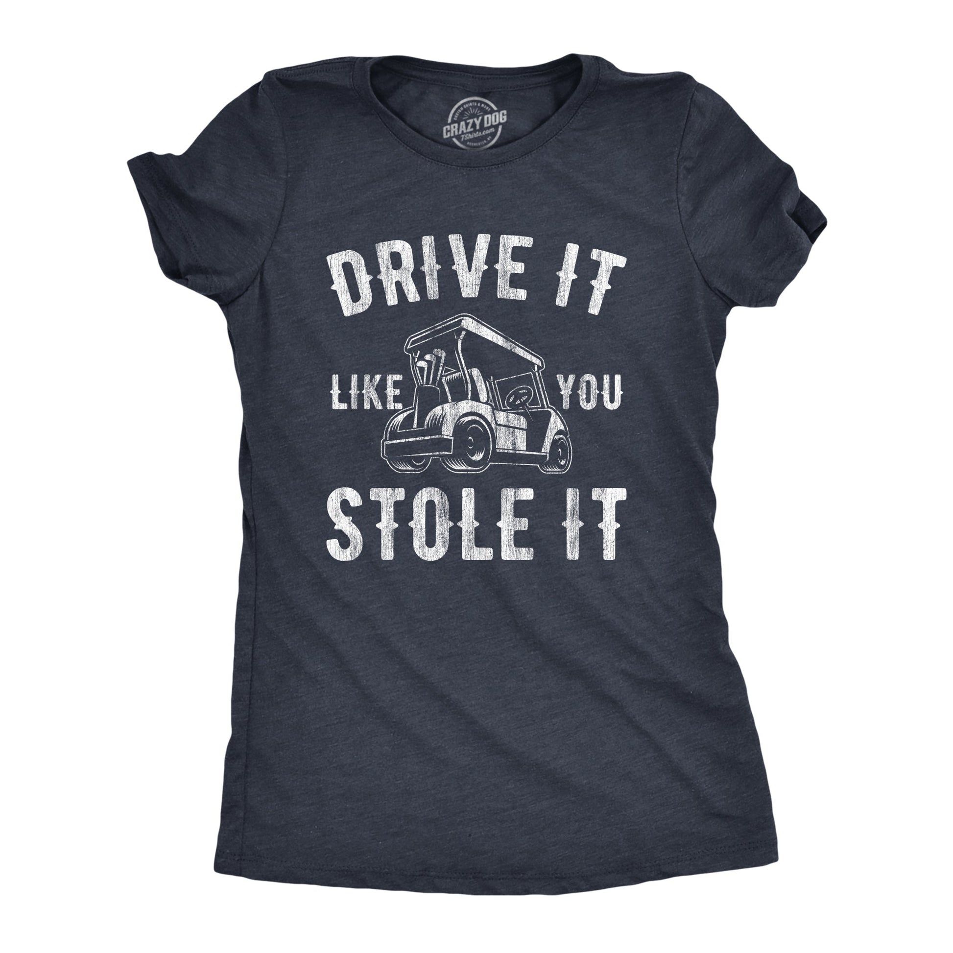Drive It Like You Stole It Women's T Shirt Hoodie, Sweatshirt | InkThreadWorks.com (Image 1)