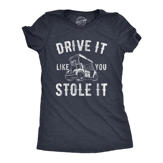 Drive It Like You Stole It Women's T Shirt Hoodie, Sweatshirt | InkThreadWorks.com (Image 1)