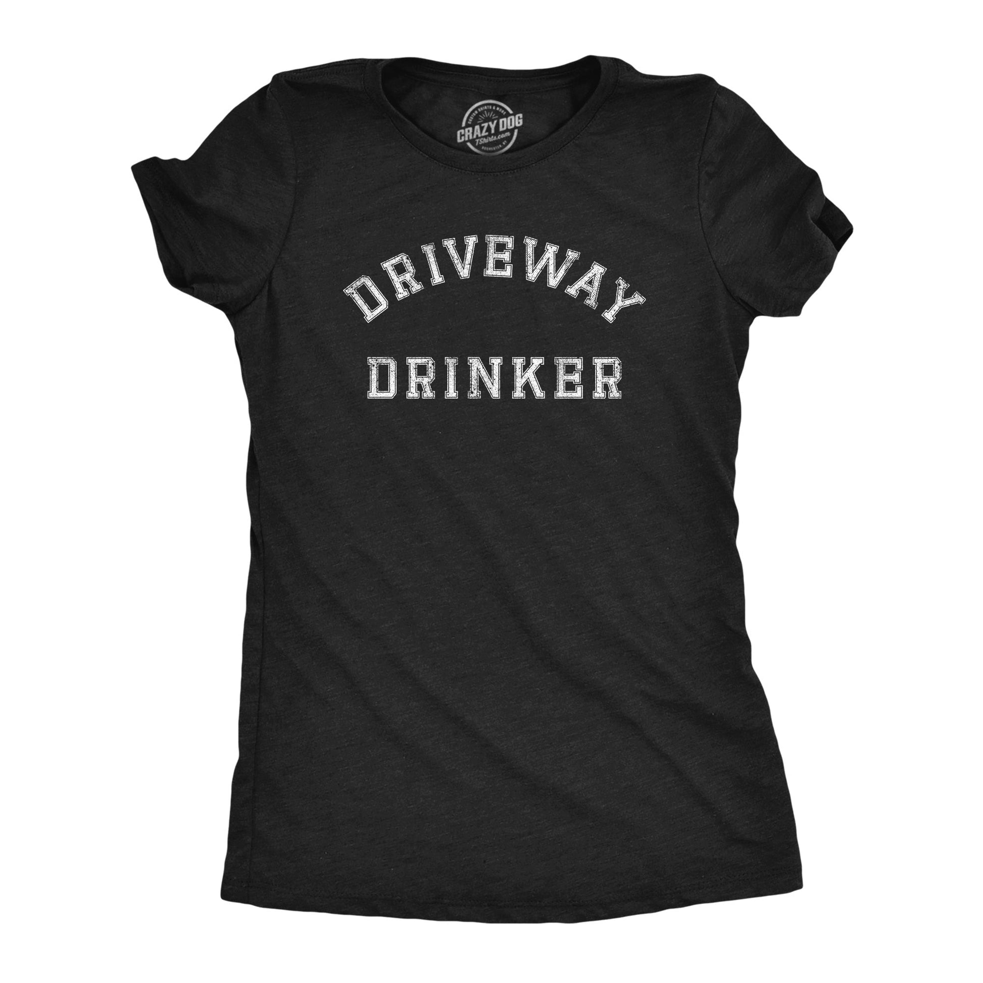 Driveway Drinker Women's T Shirt Hoodie, Sweatshirt | InkThreadWorks.com (Image 1)