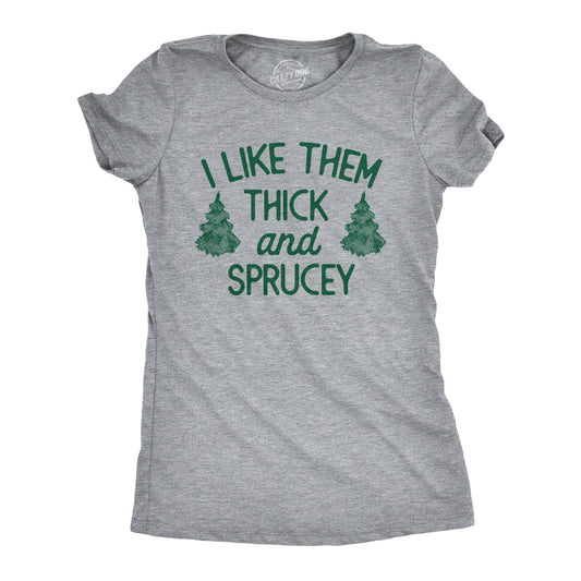 I Like Them Thick And Sprucey Women's T Shirt Hoodie, Sweatshirt | InkThreadWorks.com (Image 1)