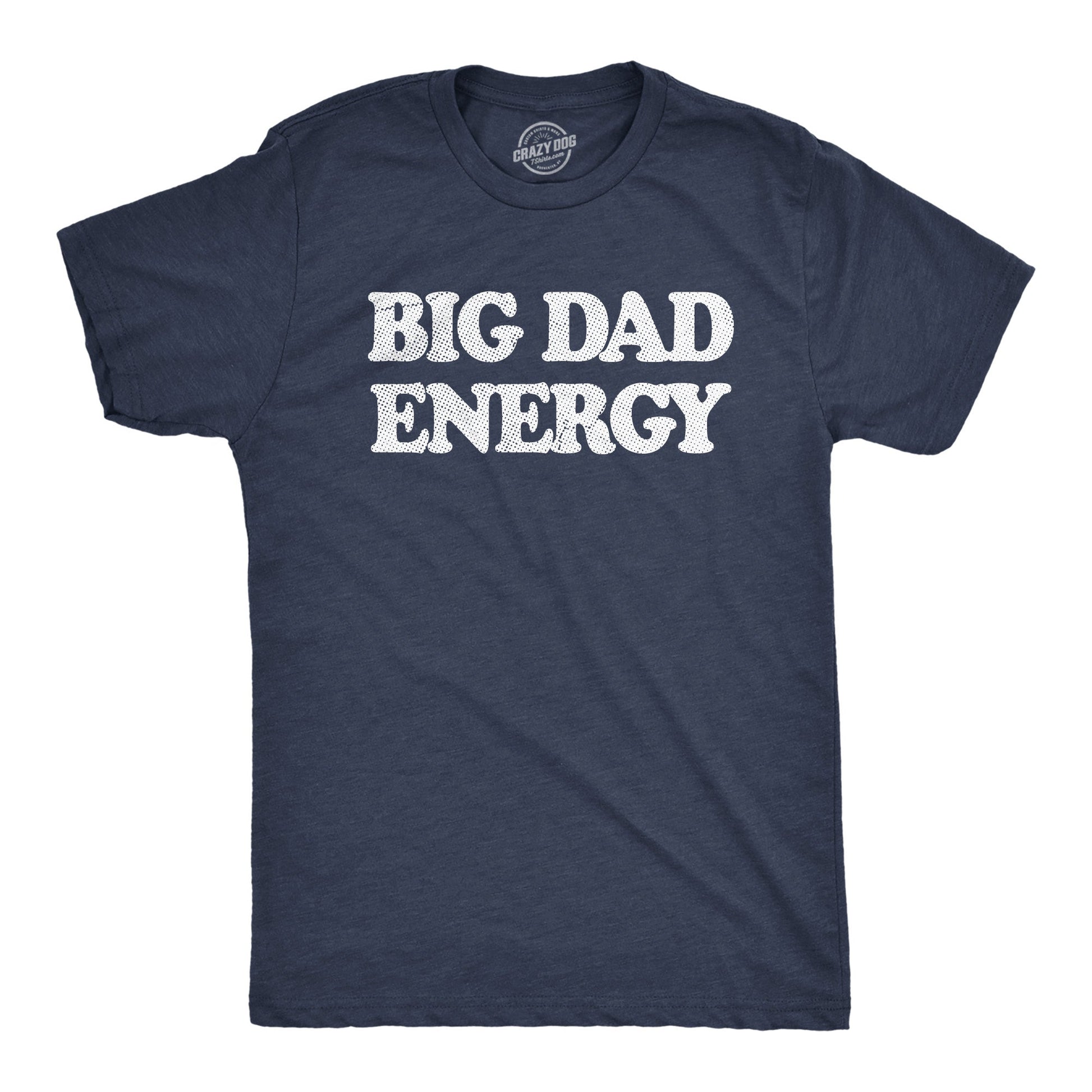 Big Dad Energy Men's T Shirt Hoodie, Sweatshirt | InkThreadWorks.com (Image 1)