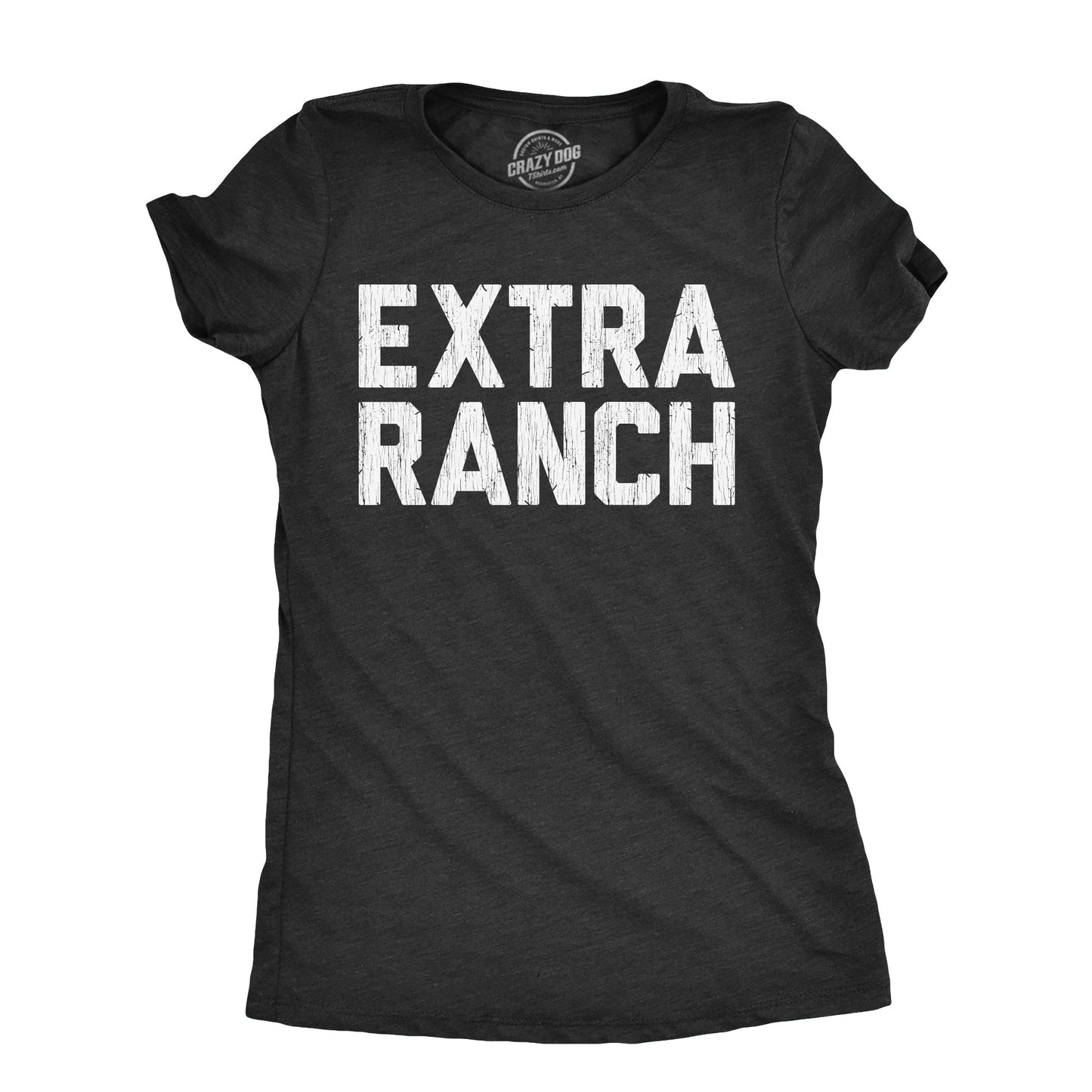Extra Ranch Women's T Shirt Hoodie, Sweatshirt | InkThreadWorks.com (Image 1)