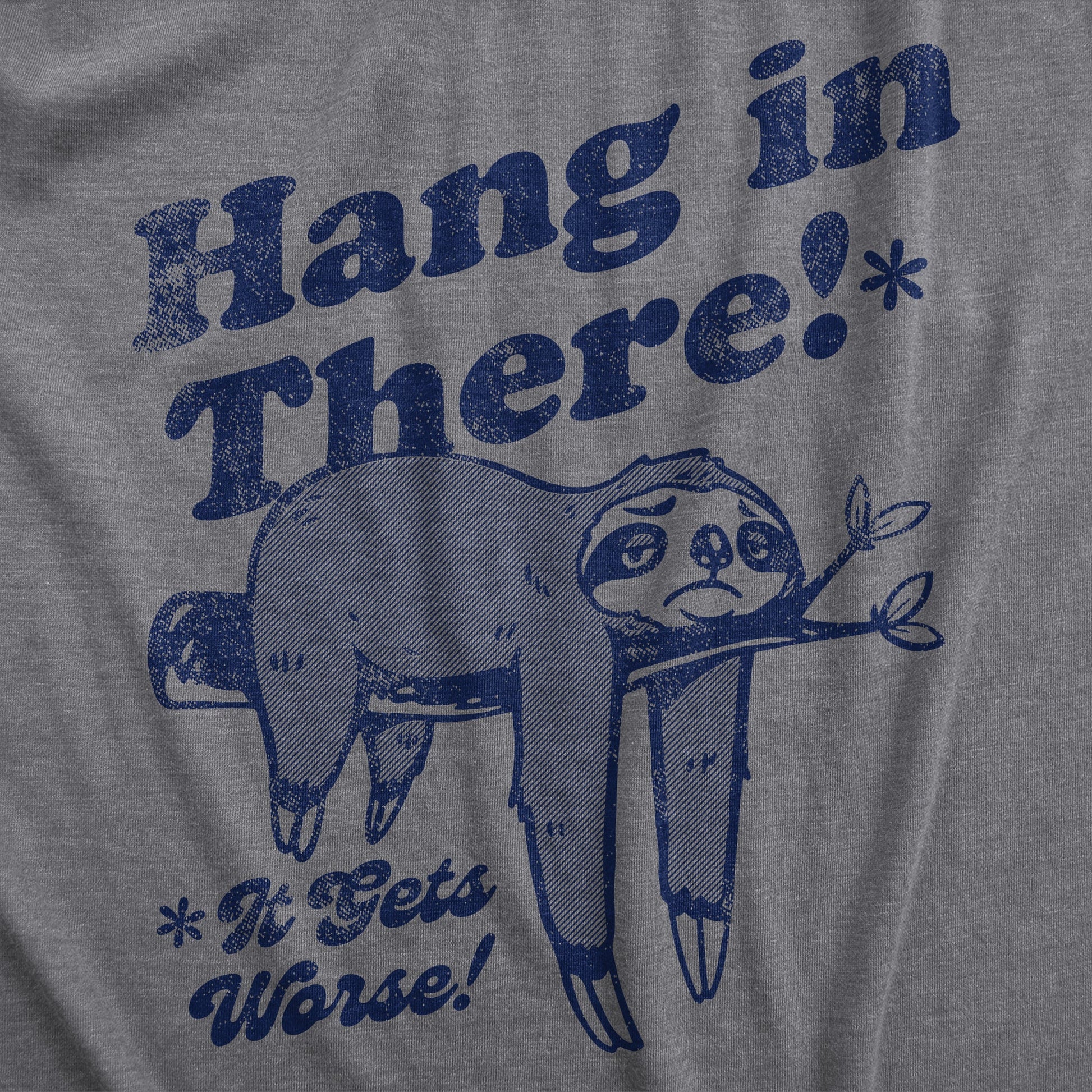 Hang In There It Gets Worse Men's T Shirt Hoodie, Sweatshirt | InkThreadWorks.com (Image 2)