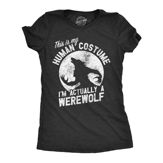 This Is My Human Costume Im Actually A Werewolf Women's T Shirt Hoodie, Sweatshirt | InkThreadWorks.com (Image 1)