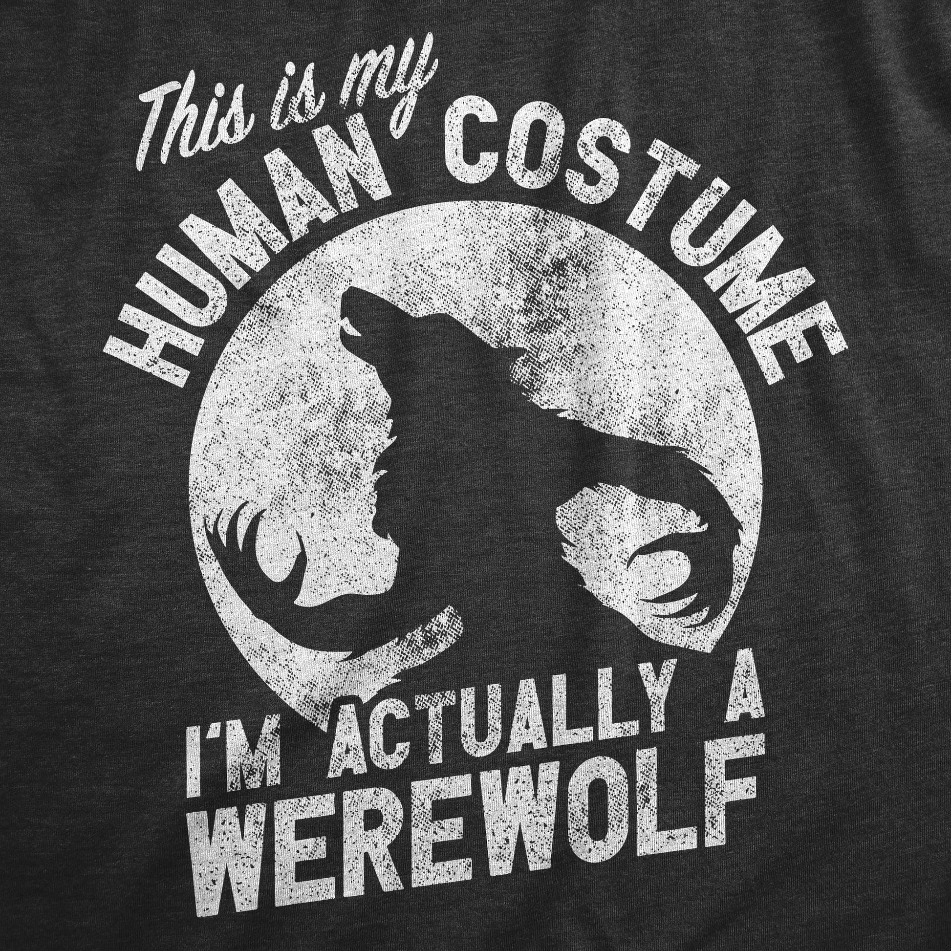 This Is My Human Costume Im Actually A Werewolf Men's T Shirt Hoodie, Sweatshirt | InkThreadWorks.com (Image 2)