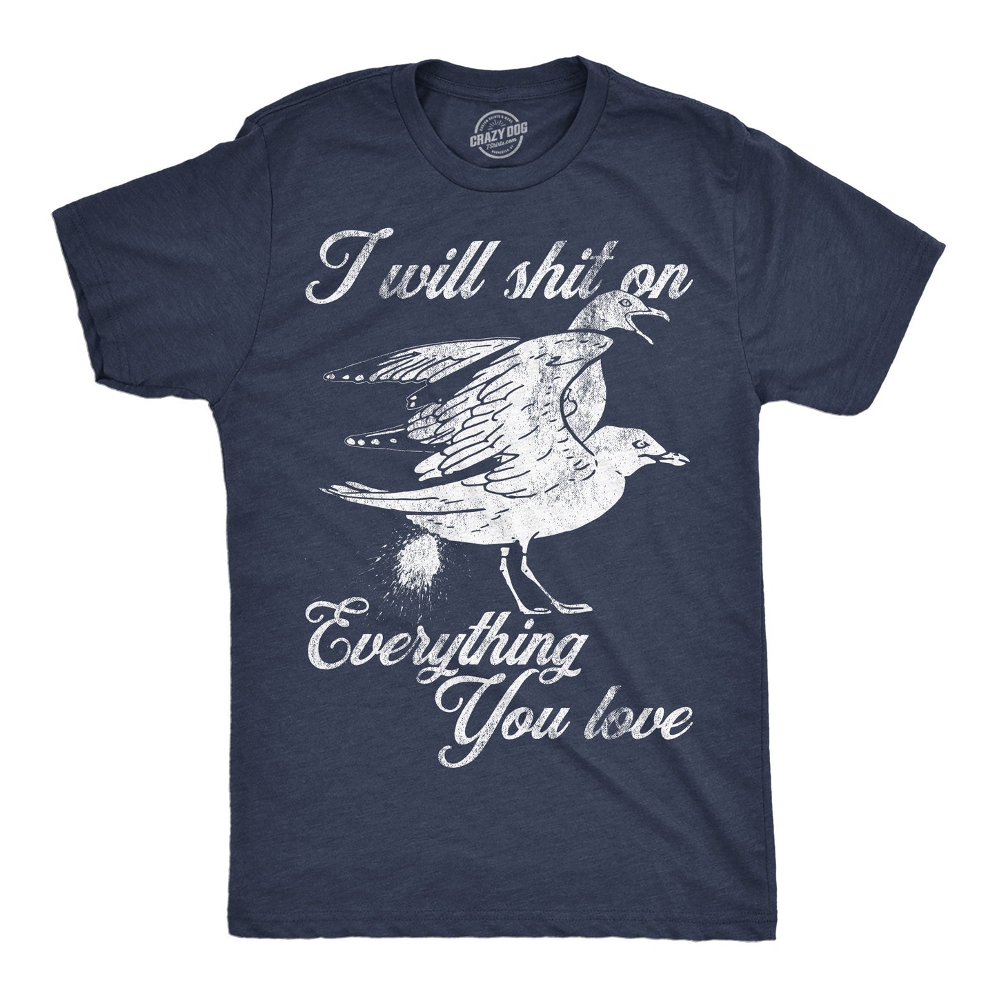 I Will Shit On Everything You Love Men's T Shirt Hoodie, Sweatshirt | InkThreadWorks.com (Image 1)