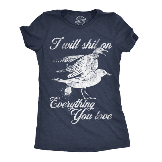 I Will Shit On Everything You Love Women's T Shirt Hoodie, Sweatshirt | InkThreadWorks.com (Image 1)