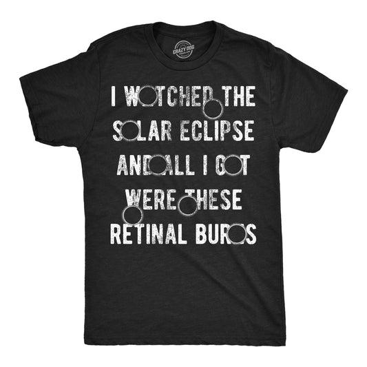 I Watched The Solar Eclipse And All I Got Were These Retinal Burns Men's T Shirt Hoodie, Sweatshirt (Image 1)